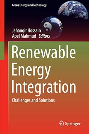renewable energy integration challenges and solutions 1st edition jahangir hossain ,apel mahmud 9814585262,