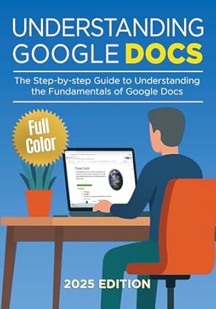 understanding google docs   the full color guide to document creation formatting and collaboration 1st