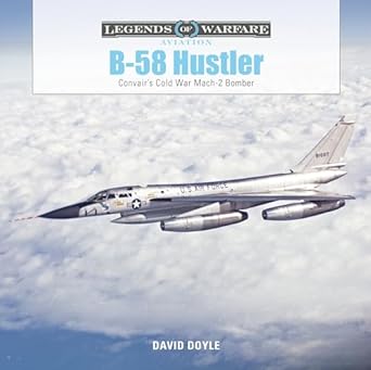 b 58 hustler convairs cold war mach 2 bomber 1st edition david doyle 0764361317, 978-0764361319