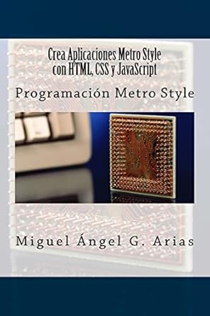 crea aplicaciones metro style con html css y javascript 1st edition miguel angel g arias 1490463526,