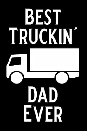 best truckin dad ever blank lined journal notebook funny truck driver notebook ruled writing book sarcastic