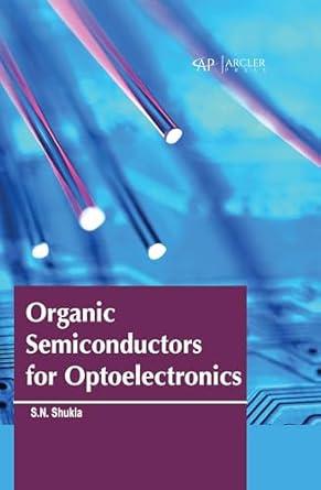 organic semiconductors for optoelectronics 1st edition sachchidanand shukla 1774695308, 978-1774695302