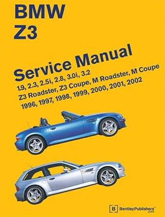 bmw z3 service manual 1996 2002 1 9 2 3 2 5i 2 8 3 0i 3 2 z3 roadster z3 coupe m roadster m coupe 1st edition