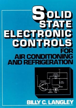 solid state electronic controls for air conditioning and refrigeration 1st edition billy c langley