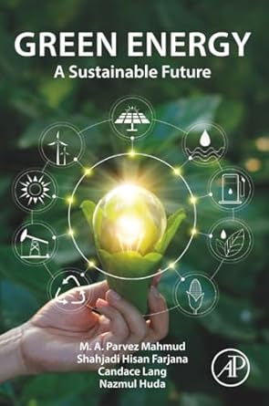 green energy a sustainable future 1st edition m a parvez mahmud ,shahjadi hisan farjana ,candace lang ,nazmul