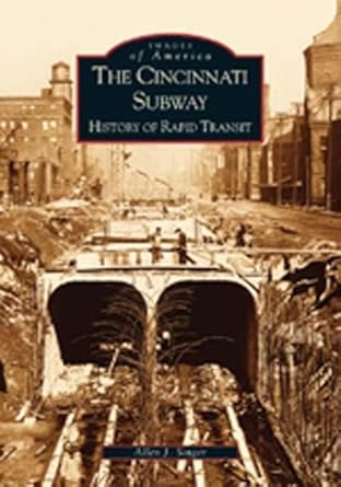 cincinnati subway history of rapid transit the 1st edition allen j singer 0738523143, 978-0738523149
