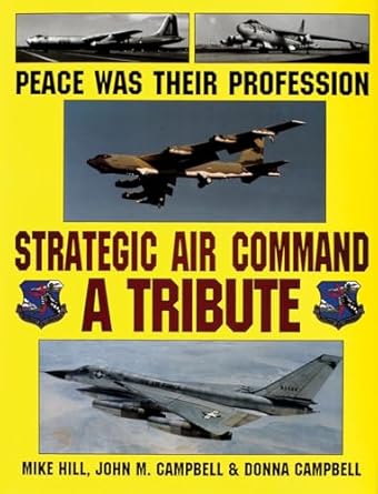 peace was their profession strategic air command a tribute 1st edition donna campbell ,mike hill ,john m
