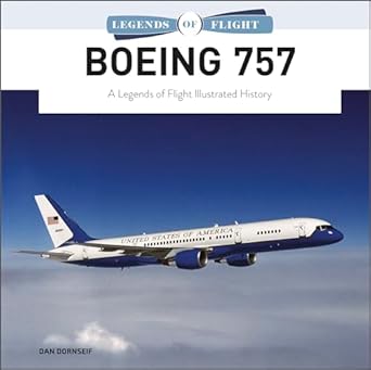 boeing 757 a legends of flight illustrated history 1st edition dan dornseif 0764363468, 978-0764363467