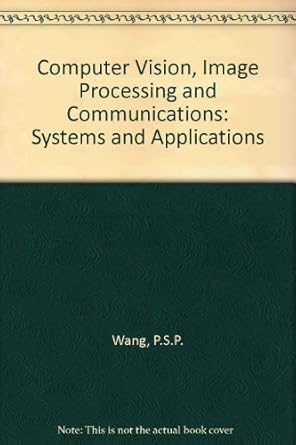 computer vision image processing and communications systems and applications 1st edition patrick s p wang