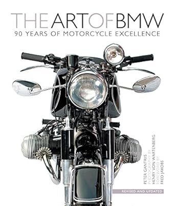 the art of bmw 90 years of motorcycle excellence 1st edition peter gantriis ,henry von wartenberg ,fred