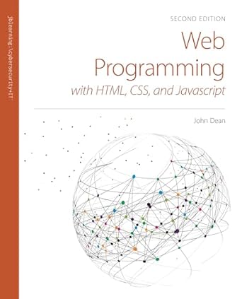 web programming with html css and javascript 1st edition john dean 1284278336, 978-1284278330