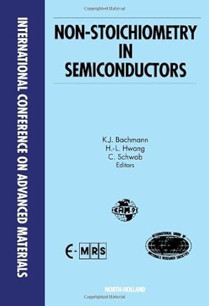 non stoichiometry in semiconductors proceedings 1st edition klaus j bachmann ,h l hwang ,c schwab 0444893555,