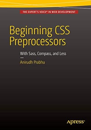 beginning css preprocessors with sass compass js and less js 1st edition anirudh prabhu 1484213483,