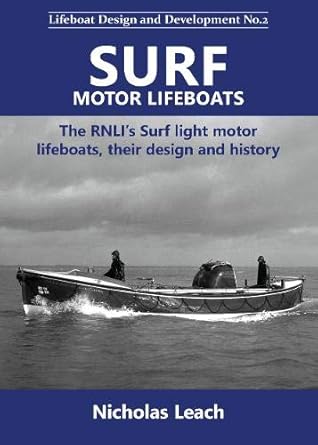 surf motor lifeboats the rnlis surf light motor lifeboats their design and history 1st edition nicholas leach