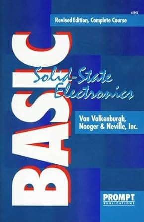 basic solid state electronics complete course 1st edition van valkenburgh ,nooger ,neville 0790610426,