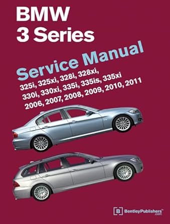 bmw 3 series service manual 2006 2007 2008 2009 2010 2011 325i 325xi 328i 328xi 330i 330xi 335i 335is 335xi