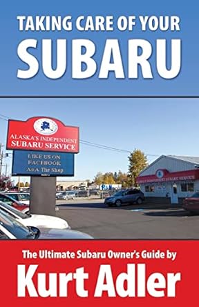 taking care of your subaru the ultimate subaru owners guide 1st edition kurt adler 150080990x, 978-1500809904