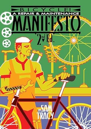 bicycle a repair and maintenance manifesto 1st edition sam tracy sam 1604866403, 978-1604866407