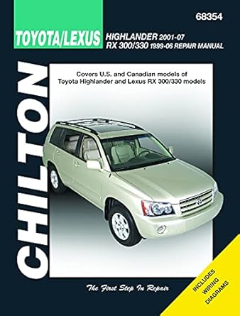 chilton toyota/lexus highlander 2001 07 rx 300/330 1996 06 repair manual 1st edition joe l hamilton