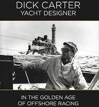 dick carter yacht designer in the golden age of offshore racing 1st edition dick carter 1912621312,