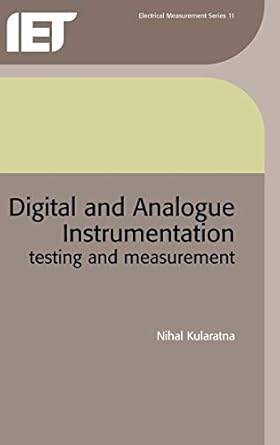 digital and analogue instrumentation testing and measurement 1st edition nihal kularatna 0852969996,