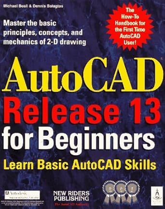 autocad release 13 for beginners 1st edition dennis s balagtas ,michael e beall ,jim fitzgerald 1562052438,