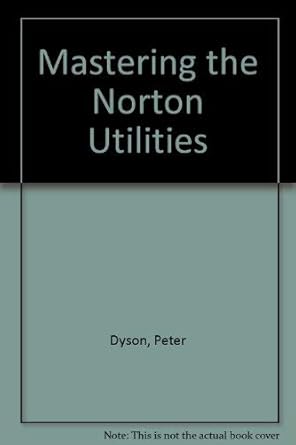 mastering the norton utilities 1st edition peter dyson 0895885751, 978-0895885753