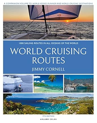 world cruising routes 1 000 sailing routes in all oceans of the world 1st edition jimmy cornell 1472993098,