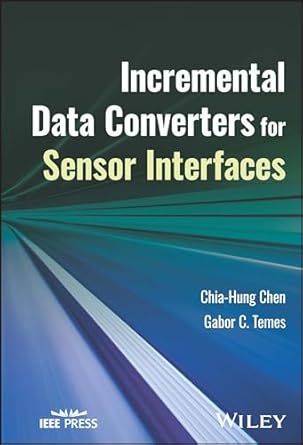 incremental data converters for sensor interfaces 1st edition chia hung chen ,gabor c temes 1394178387,