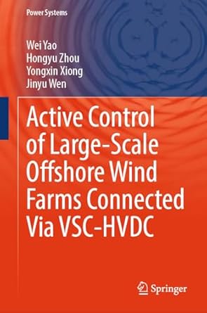 active control of large scale offshore wind farms connected via vsc hvdc 1st edition wei yao ,hongyu zhou