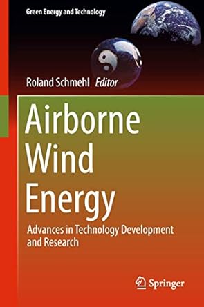 airborne wind energy advances in technology development and research 1st edition roland schmehl 9811019460,