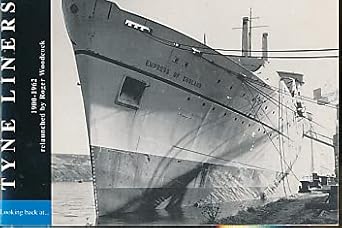 looking back at tyne liners 1900 1962 classic passenger ships from tyneside 1st edition roger woodcock
