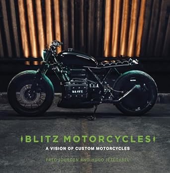 blitz motorcycles a vision of custom motorcycles 1st edition hugo jezegabel ,jourden 0750993715,