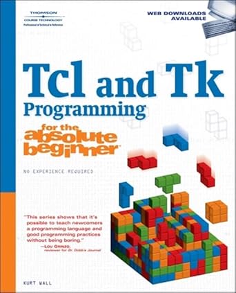 tcl and tk programming for the absolute beginner 1st edition kurt wall 1598634380, 978-1598634389
