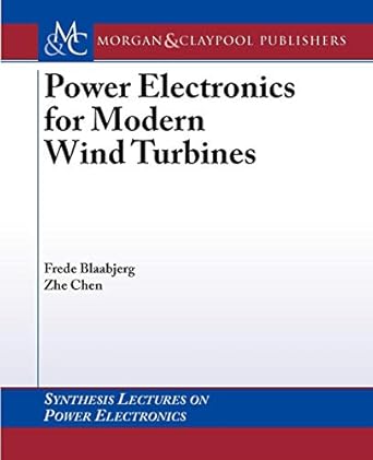 power electronics for modern wind turbines 1st edition frede blaabjerg ,zhe chen ,jerry hudgins 1598290320,