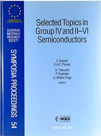 selected topics in group iv and ii vi semiconductors 1st edition e kasper ,e h c parker ,r triboulet ,p