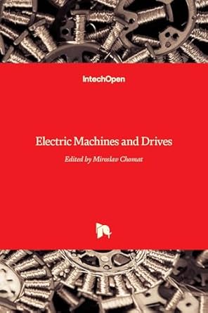 electric machines and drives 1st edition miroslav chomat 9533075481, 978-9533075488