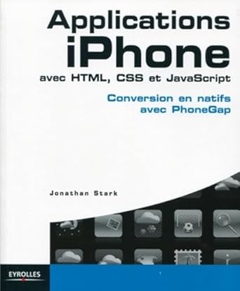 applications iphone avec html css et javascript conversion en natifs avec phonegap 1st edition jonathan stark