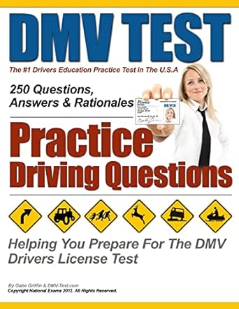 dmv test practice driving questions 1st edition mr gabe griffin ,national exams 148263872x, 978-1482638721