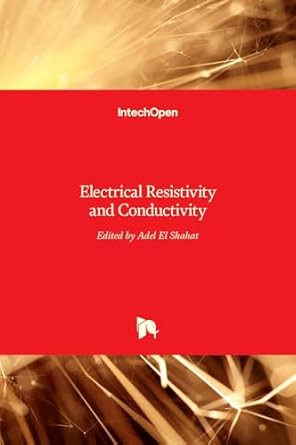 electrical resistivity and conductivity 1st edition adel el shahat 9535131850, 978-9535131854