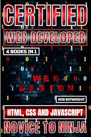 certified web developer html css and javascript 1st edition rob botwright 1839387254, 978-1839387258