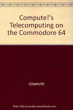 computes telecomputing on the commodore 64 1st edition compute publications staff 0874550092, 978-0874550092