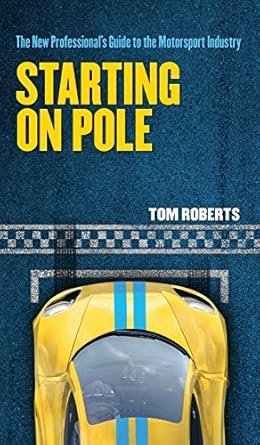 starting on pole the new professionals guide to the motorsport industry 1st edition tom roberts 1527200833,