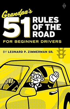 grandpas 51 rules of the road for the beginner driver 1st edition leonard p zimmerman sr ,charmain zimmerman