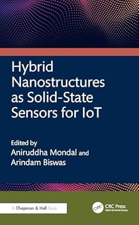hybrid nanostructures as solid state sensors for iot 1st edition aniruddha mondal ,arindam biswas 1032714034,