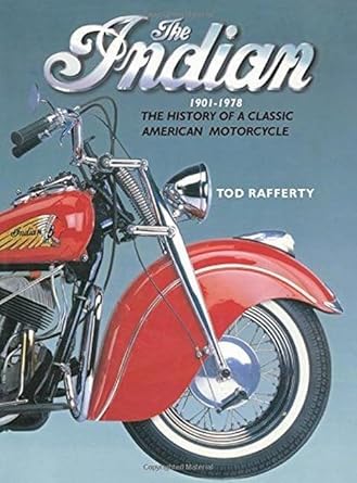the indian 1901 1978 the history of a classic american motorcycle 1st edition tod rafferty 0785833129,