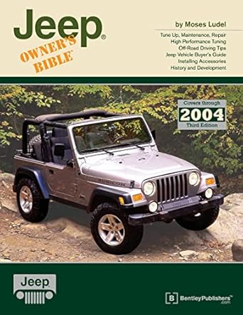 jeep owners bible a hands on guide to getting the most from your jeep covers through 2004 1st edition moses
