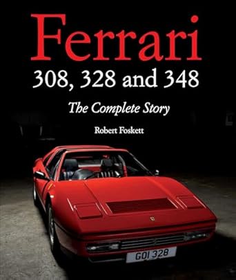 ferrari 308 328 and 348 the complete story 1st edition robert foskett 1847978851, 978-1847978851