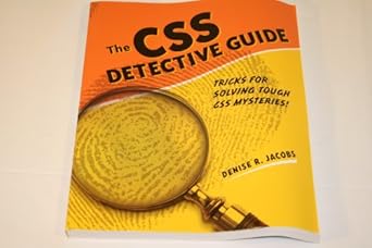 the css detective guide tricks for solving tough css mysteries 1st edition denise r jacobs 0321683943,