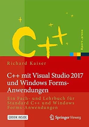 c++ mit visual studio 2017 und windows forms anwendungen ein fach und lehrbuch fur standard c++ und windows